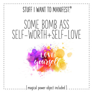 Stuff I Want To Manifest: Some Bombass Self-Worth+Self Care