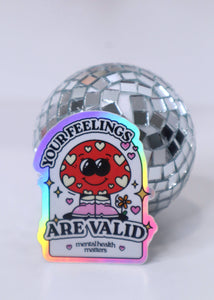 Your Feelings Are Valid | Holographic Sticker