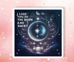 I love you to the moon & back Sticker Metaphysical Intention