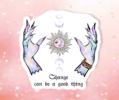 Change can be a good thing Sticker Vinyl Metaphysical