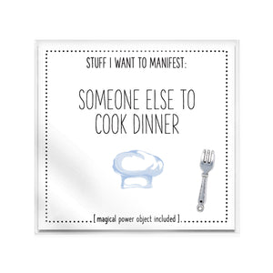 Stuff I Want To Manifest: Someone Else To Cook Dinner