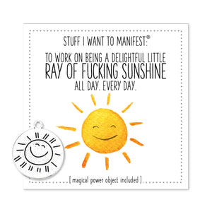 Stuff I Want To Manifest: To Be A Ray of Fucking Sunshine
