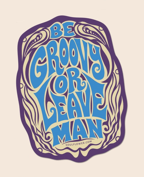 Be groovy or leave man sticker