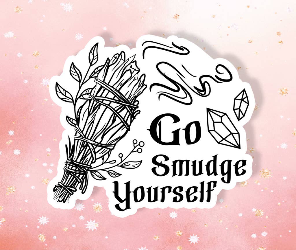 Go Smudge Yourself Sticker Metaphysical Intention