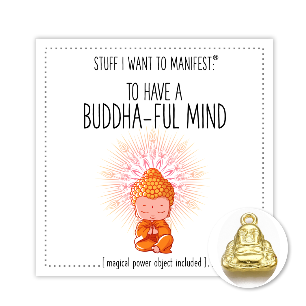 Stuff I Want To Manifest : A BUDDHA-FUL MIND