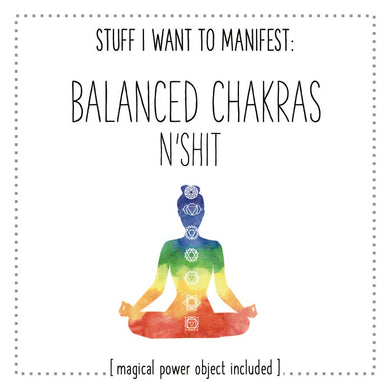 Stuff I Want To Manifest: Balanced Chakras n'Shit