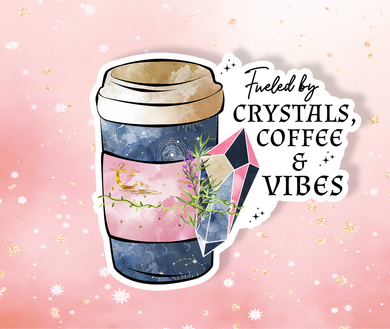 Fueled by Coffee Crystal Vibes  Sticker Vinyl Metaphysical