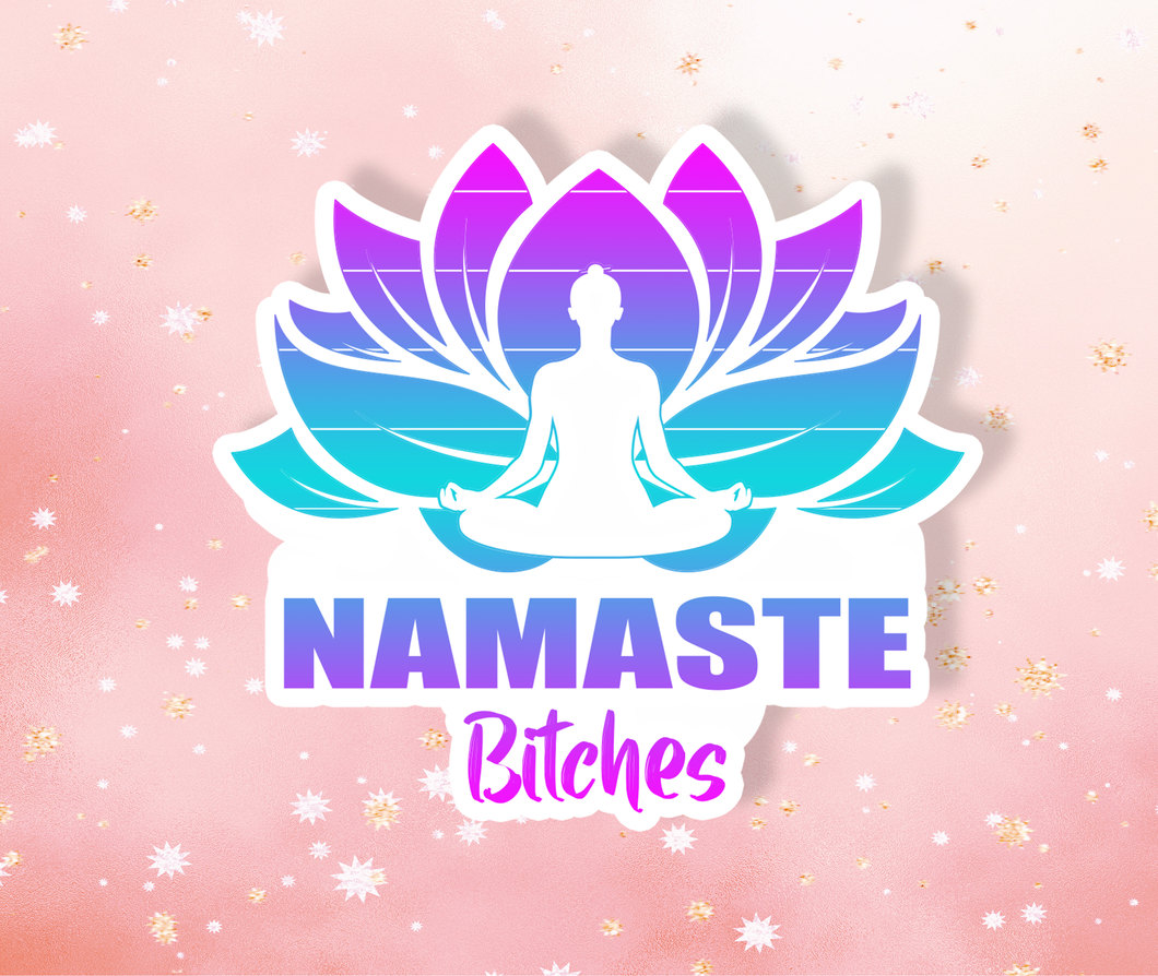 Yoga Namaste Bitches Sticker Metaphysical Intention