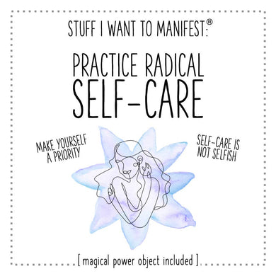 Stuff I Want To Manifest: To Practice Radical Self-Care